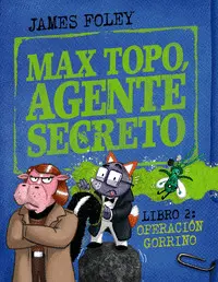 MAX TOPO, AGENTE SECRETO 2: OPERACION GORRINO