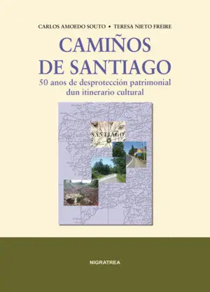 Camiños de Santiago. 50 Anos de Desprotección Patrimonial Dun Itinerario Cultura
