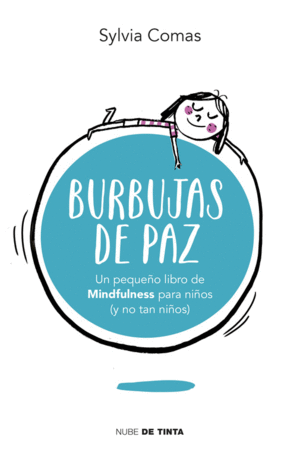 BURBUJAS DE PAZ. EL PEQUEÑO LIBRO DE MINDFULNESS PARA NIÑOS