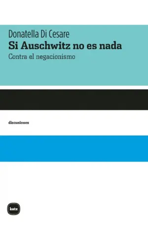 Si Auschwitz no Es Nada