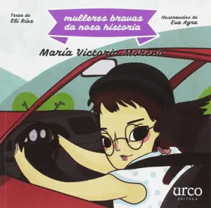 María Victoria Moreno Mulleres Bravas Da Nosa Historia