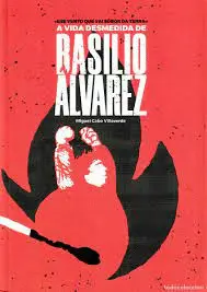 A Vida Desmedida de Basilio Alvarez