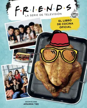 Friends. El Libro de Cocina Oficial