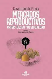 Mercados Reproductivos: Crisis, Deseo y Desigualdad