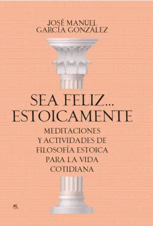 Sea Feliz... Estoicamente