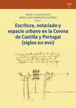 Escritura, Notariado y Espacio Urbano en la Corona de Castilla y Portugal(Siglos