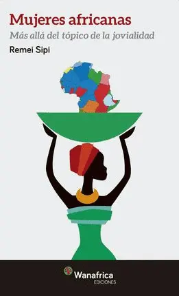 Mujeres Africanas. Más Allá del Tópico de la Jovialidad