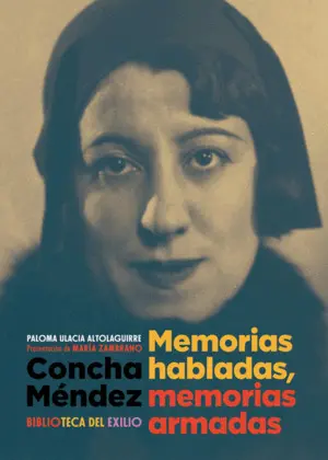 Concha Méndez. Memorias Habladas, Memorias Armadas