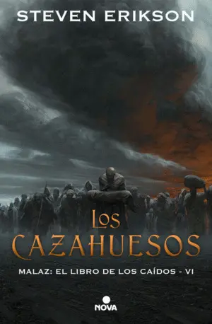 Los Cazahuesos (Malaz: el Libro de los Caidos 6)