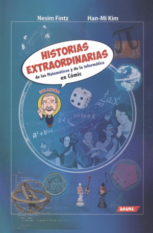 HISTORIAS EXTRAORDINARIAS DE LAS MATEMATICAS Y DE LA INFORMATICA