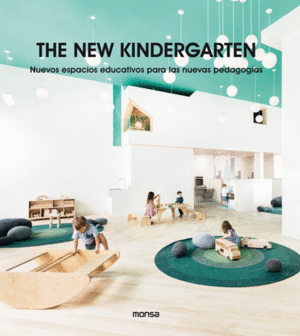 THE NEW KINDERGARTEN. NUEVOS ESPACIOS EDUCATIVOS PARA LAS NUEVAS PEDAGOGÍAS