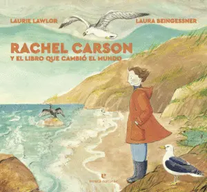 Rachel Carson y el Libro que Cambió el Mundo