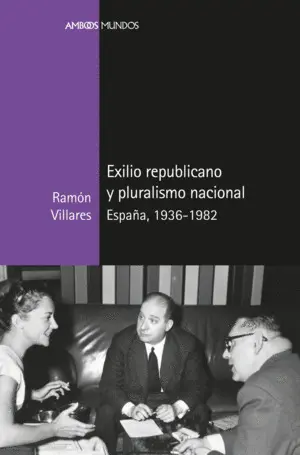 Exilio Republicano y Pluralismo Nacional