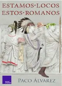 Estamos Locos estos Romanos