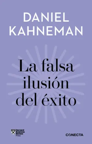La Falsa Ilusión del Éxito (Imprescindibles)