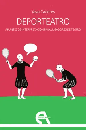 Deporteatro. Apuntes de Interpretación para Jugadores de Teatro