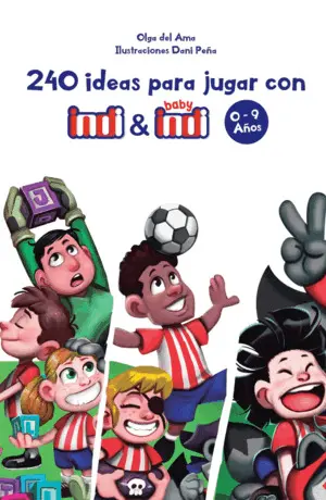 240 Ideas para Jugar con Indi y Baby Indi