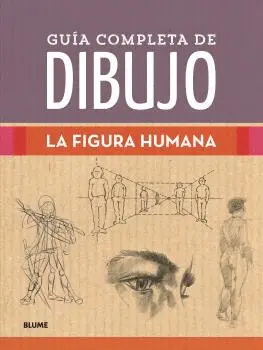 Guía Completa de Dibujo. Figura Humana