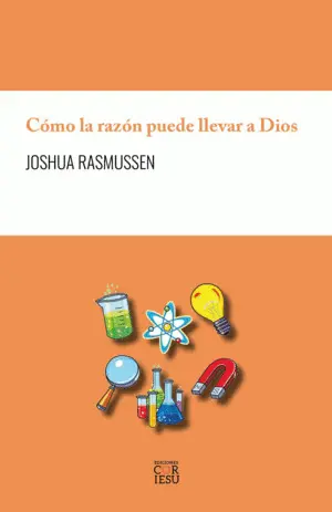 Cómo la Razón Puede Llevar a Dios