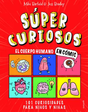 El Cuerpo Humano en Cómic. 101 Curiosidades para Niños y Niñas (S