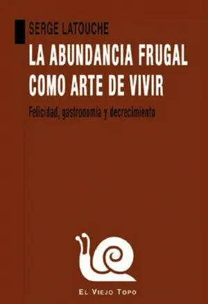 La Abundancia Frugal Como Arte de Vivir