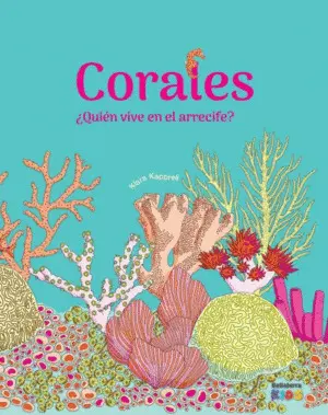 Corales ¿Quién Vive en el Arrecife?