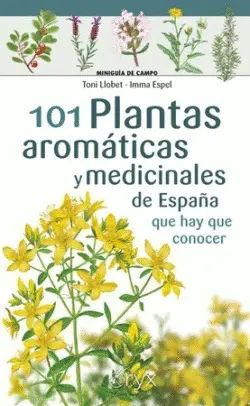 101 Plantas Aromaticas y Medicinales de España que Hay que Conocer