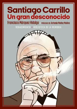 Santiago Carrillo. Un Gran Desconocido