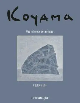 Koyama. Una Vida entre Dos Océanos