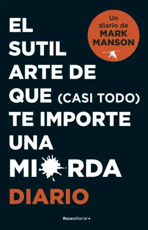 El Sutil Arte de que (Casi Todo) te Importe una Mierda. Diario