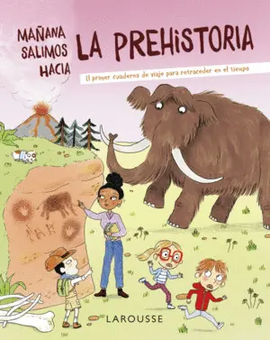 Mañana Salimos Hacia la Prehistoria