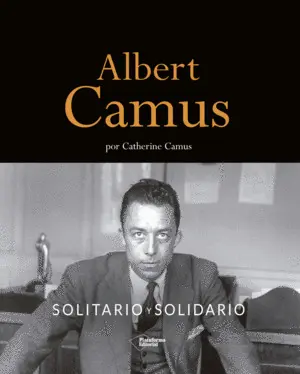 Albert Camus Solitario y Solidario