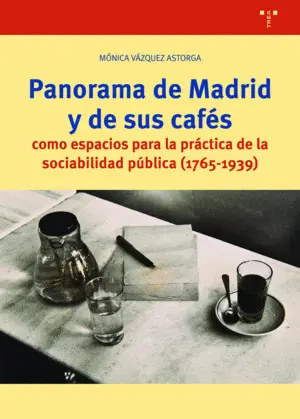 Panorama de Madrid y de Sus Cafés Como Espacios para la Práctica de la Sociabili