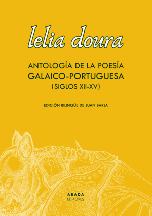 LELIA DOURA. ANTOLOGÍA DE LA POESÍA GALAICO-PORTUGUESA (SIGLO XII