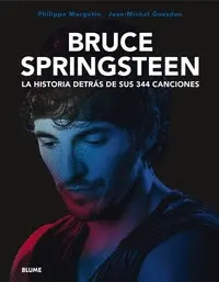 Bruce Springsteen. La Historia Detrás de Sus 344 Canciones