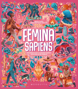 FEMINA SAPIENS: UNA HISTORIA DE LA EVOLUCION HUMANA ENFOCADA