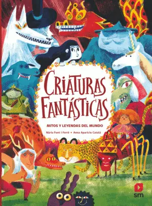 Criaturas Fantásticas. Mitos y Leyendas del Mundo
