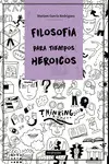 Filosofía para Tiempos Heroicos