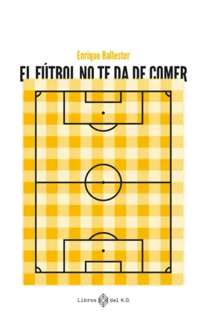 El Fútbol no te Da de Comer