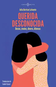 Querida Desconocida. Deseo, Óvulos, Dinero, Dilemas