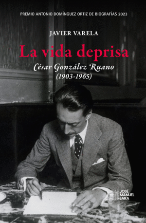 LA VIDA DEPRISA. CESAR GONZALEZ RUANO (1903-1965)