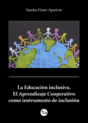 La Educación Inclusiva. El Aprendizaje Cooperativo Como Instrumento de Inclusión
