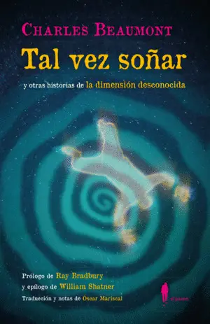 Tal Vez Soñar (Y Otras Historias de la Dimensión Desconocida)