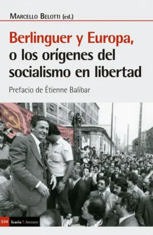 Berlinguer y Europa, o los Origenes del Socialismo en Libertad