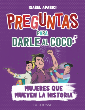 PREGUNTAS PARA DARLE AL COCO. MUJERES QUE MUEVEN LA HISTORIA