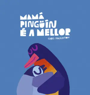 Mamá Pingüín é a Mellor