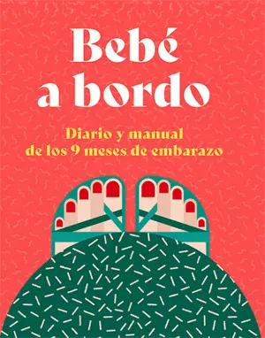 Bebe a Bordo. Diario y Manual de los 9 Meses de Embarazo