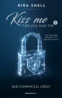 Que Comience el Juego (Kiss me Like You Love me 1)