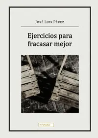 Ejercicios para Fracasar Mejor