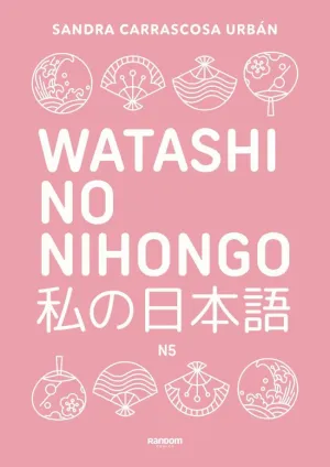 Watashi no Nihongo N5 (Edición Revisada y Ampliada)